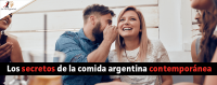 LOS SECRETOS DE LA COMIDA ARGENTINA CONTEMPORÁNEA
